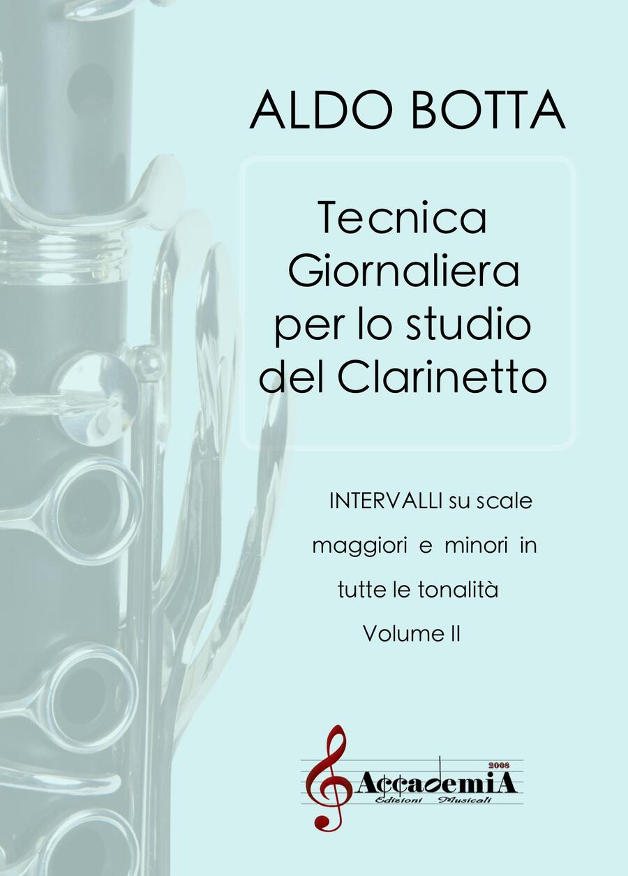 TECNICA GIORNALIERA PER LO STUDIO DEL CLARINETTO Intervalli su Scale M e m in tutte le tonalità Vol. II (Metodo per Clarinetto) - Aldo Botta