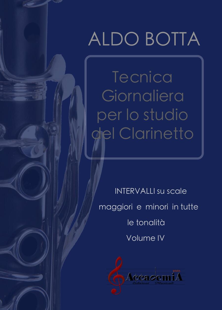 TECNICA GIORNALIERA PER LO STUDIO DEL CLARINETTO INTERVALLI  Vol. IV (Metodo per Clarinetto) - Aldo Botta