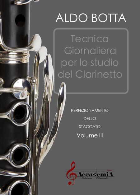 TECNICA GIORNALIERA PER LO STUDIO DEL CLARINETTO STACCATO  Vol. III (Metodo per Clarinetto) - Aldo Botta