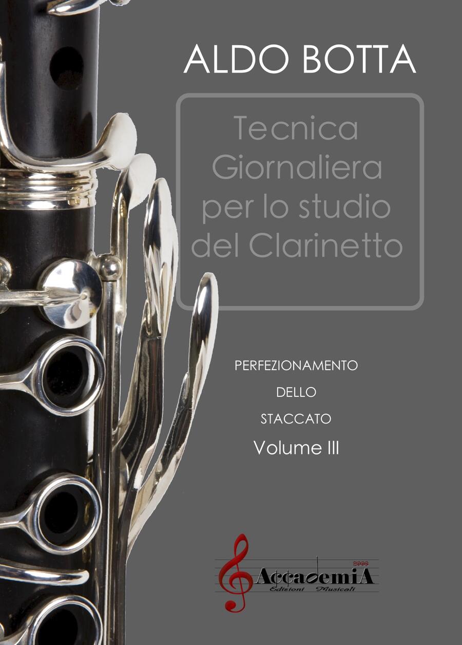 TECNICA GIORNALIERA PER LO STUDIO DEL CLARINETTO STACCATO  Vol. III (Metodo per Clarinetto) - Aldo Botta