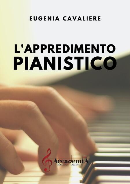 L’APPRENDIMENTO PIANISTICO (Trattato per Pianoforte) - Eugenia Cavaliere 