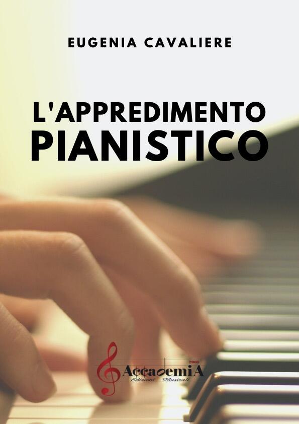 L’APPRENDIMENTO PIANISTICO (Trattato per Pianoforte) - Eugenia Cavaliere 