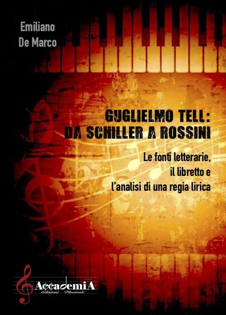 GUGLIELMO TELL: DA SCHILLER A ROSSINI (Trattato Musicale) - Emiliano De Marco