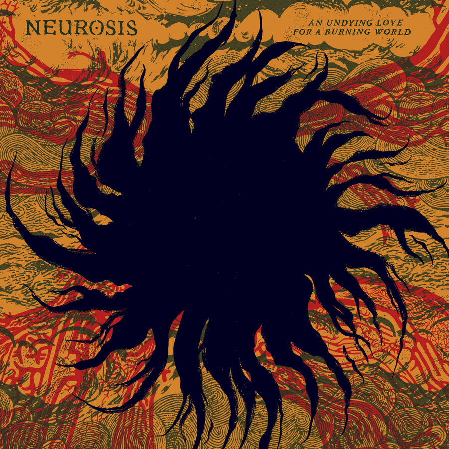 NEUROSIS - AN UNDYING LOVE FOR A BURNING WORLD - 