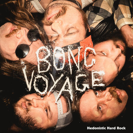 BONG VOYAGE - HEDONISTIC HARD ROCK -