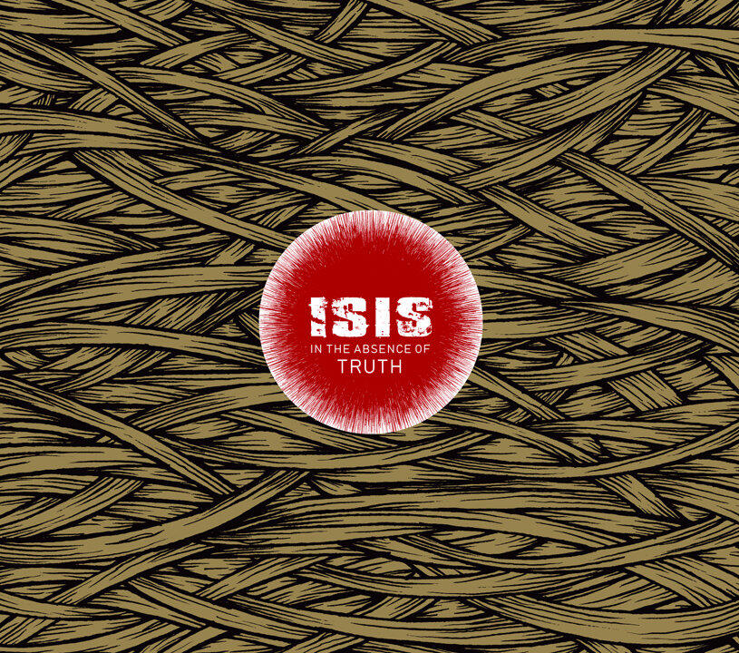 ISIS - IN ABSENCE OF TRUTH - 