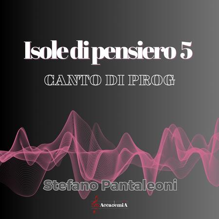 ISOLE DI PENSIERO 5 "Canto di Prog" - Stefano Pantaleoni