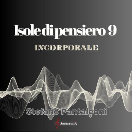 ISOLE DI PENSIERO 9 "Incorporale" - Stefano Pantaleoni