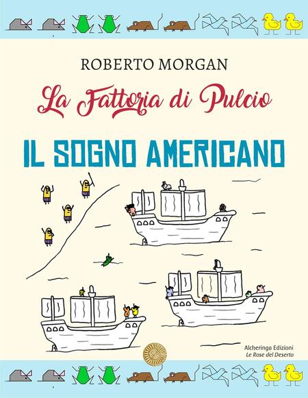 La fattoria di Pulcio. Il sogno americano - Roberto Morgan
