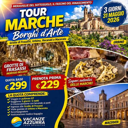 31 MAGGIO 2026 TOUR 3 GIORNI TOUR MARCHE E BORGHI D'ARTE