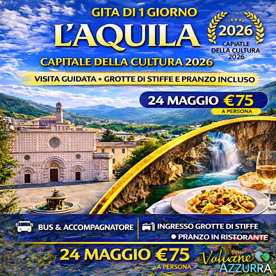 24 MAGGIO 2026 GROTTE DI STIFFE E L'AQUILA CAPITALE DELLA CULTURA