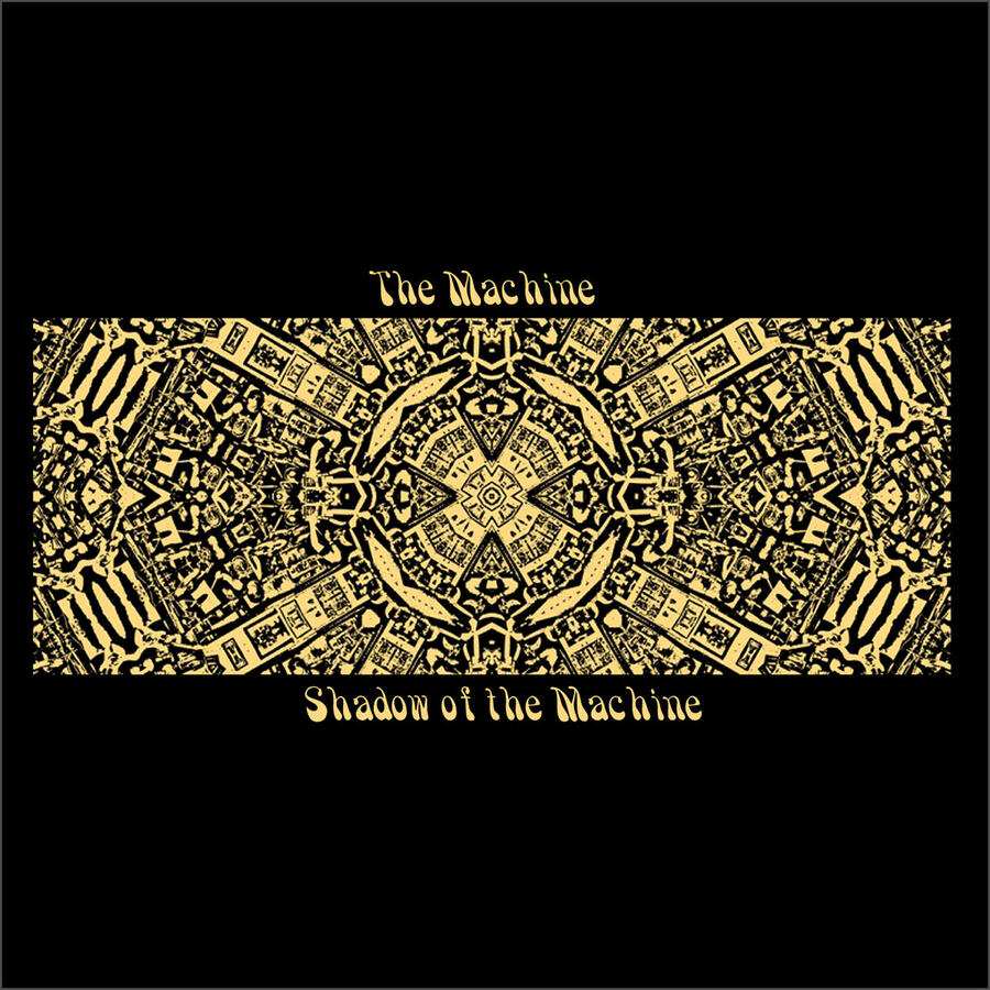 THE MACHINE - SHADOW OF THE MACHINE - 