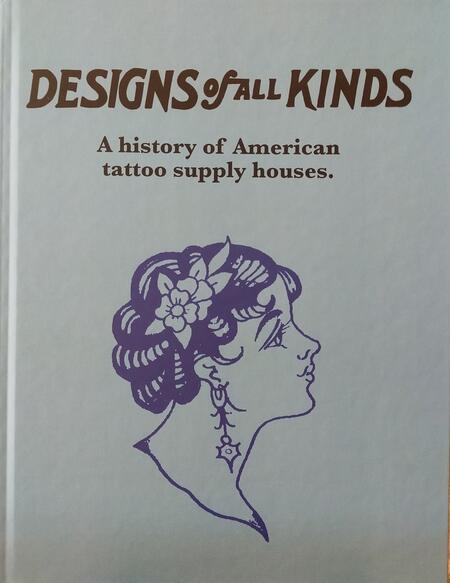 Designs of all Kinds - A history of American tattoo supply houses