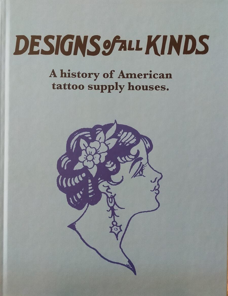 Designs of all Kinds - A history of American tattoo supply houses