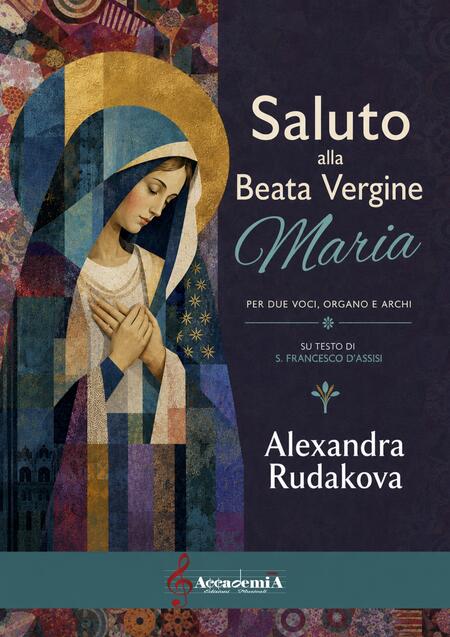SALUTO ALLA BEATA VERGINE MARIA - Alexandra Rudakova / San Francesco D' Assisi