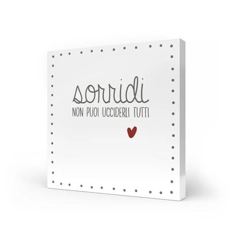 L'Angolo delle Idee - Quadro Medio "Sorridi Non Puoi Ucciderli Tutti" 20x20 cm