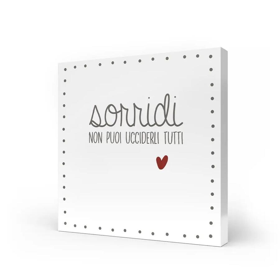 L'Angolo delle Idee - Quadro Medio "Sorridi Non Puoi Ucciderli Tutti" 20x20 cm
