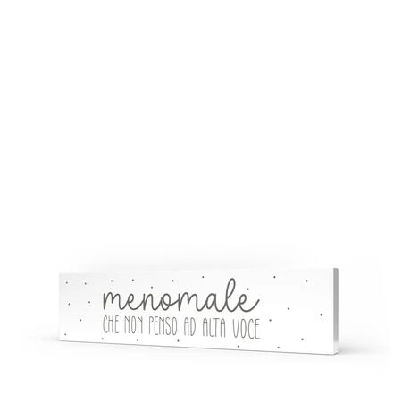 L'Angolo delle Idee - Quadro Orizzontale Medio "Menomale Che Non Penso ad Alta Voce" 40x10 cm