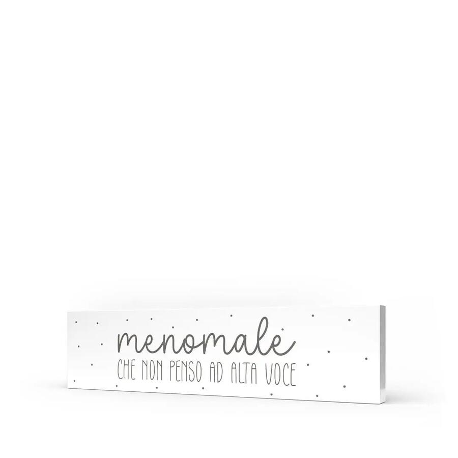 L'Angolo delle Idee - Quadro Orizzontale Medio "Menomale Che Non Penso ad Alta Voce" 40x10 cm