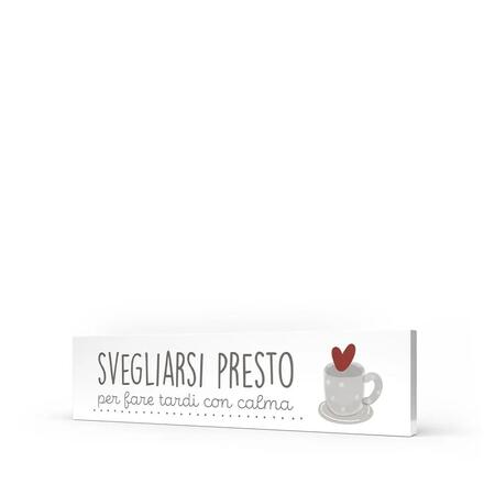 L'Angolo delle Idee Quadro Orizzontale "Svegliarsi Presto per Fare Tardi con Calma" — legno laccato 40x10 cm, idea regalo ironica