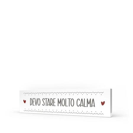 L'Angolo delle Idee Quadro Orizzontale "Devo Stare Molto Calma" — legno laccato 40x10 cm, idea regalo ironica