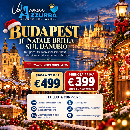 25 NOVEMBRE 2026  BUDAPEST, IL NATALE BRILLA SUL DANUBIO  