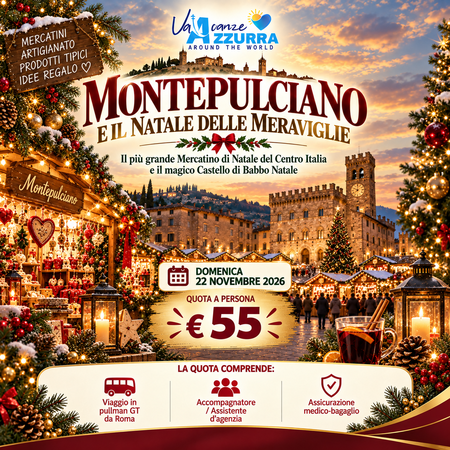 22 NOVEMBRE 2026 MONTEPULCIANO E IL NATALE DELLE MERAVIGLIE
