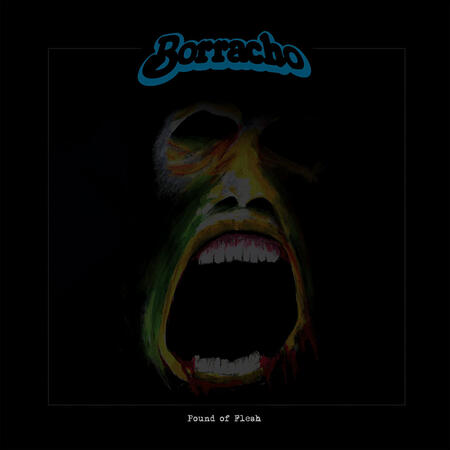 BORRACHO - POUND OF FLESH - 