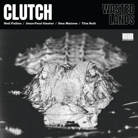 CLUTCH - WASTED LANDS - 