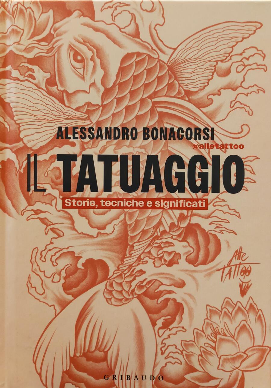 Alessandro Bonacorsi - Il Tatuaggio: Storie, tecniche e significati